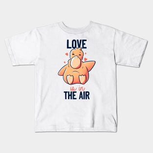 Love Is In The Air Funny Cute Duck Gift Kids T-Shirt